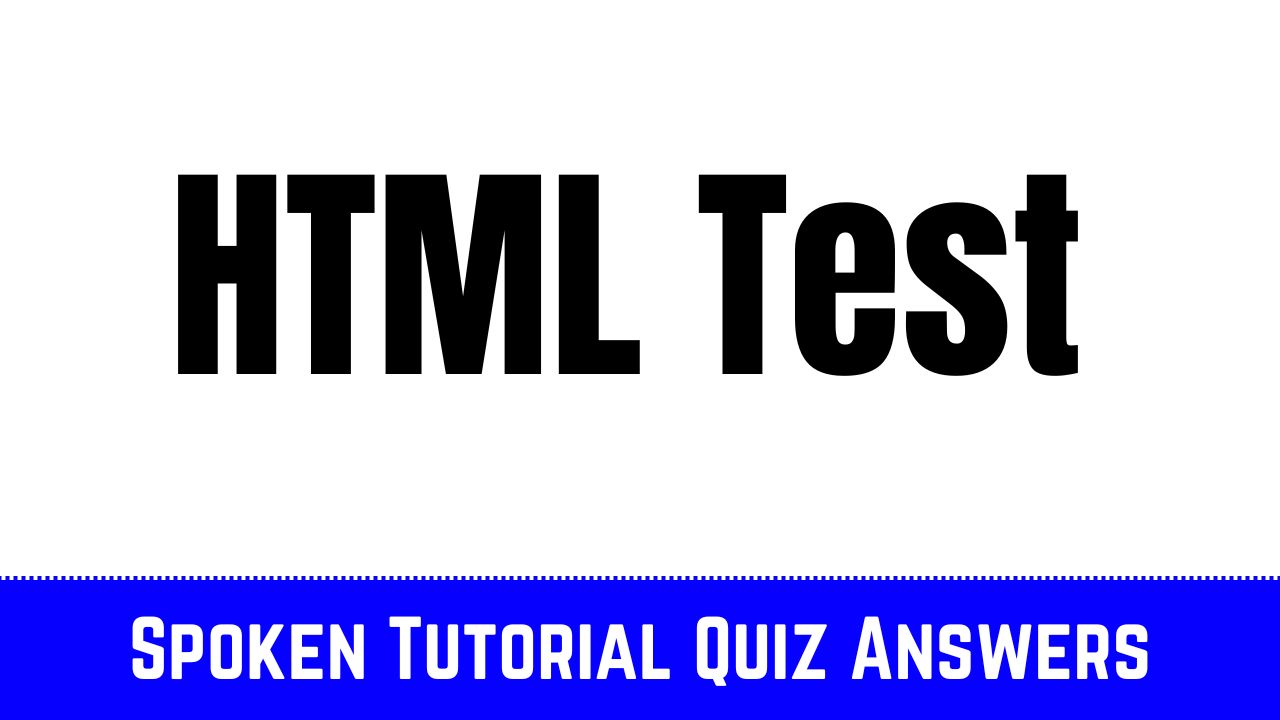 [ 100% Correct ] HTML Test - Spoken Tutorial Quiz Answers » UNIQUE JANKARI