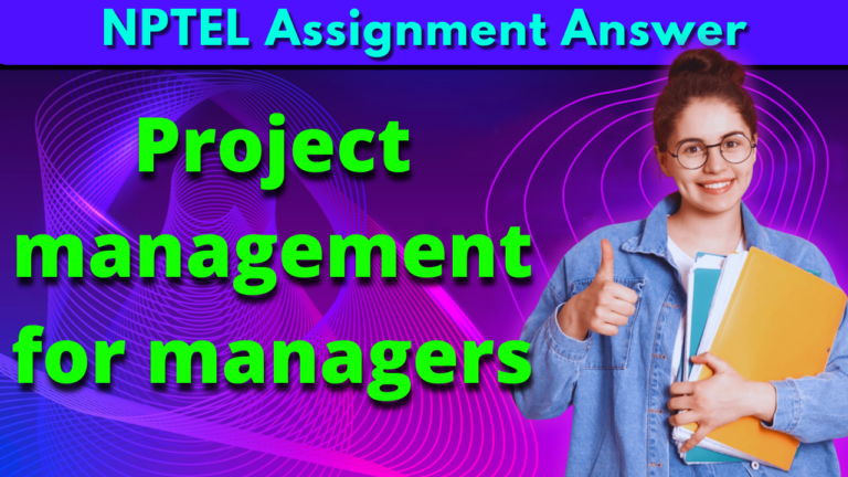 NPTEL Project Management Assignment Answers 2024